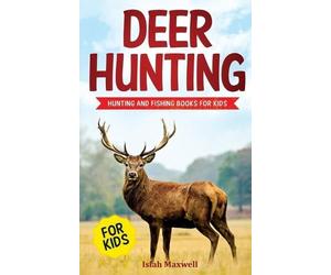Isiah Maxwell Deer Hunting for Kids (Tascabile)