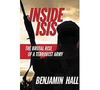 Iside Isis: The Brutal Rise of a Terrorist Army