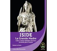LIBRO ISIDE. LA GRANDE MADRE. I MITI E I MISTERI DALL'EGITTO FARAONICO. LE CORSU