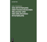 Isidor Scheftel Die Entstehung Der Manichäischen Religion Und (Copertina rigida)