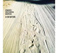 Isidora Edwards, Biliana Voutchkova, Zosha Warpeha – A Far Within