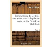 Isidore Alauzet Commentaire du Code de commerce et de la législation (Tascabile)