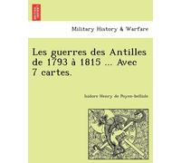 Isidore Henry De Po Les guerres des Antilles de 1793 à 1815 ... Av (Tascabile)