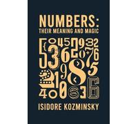 Isidore Kozminsky Numbers Their Meaning And Magic Hardcover (Copertina rigida)