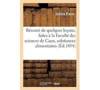 Isidore Pierre Résumé de Quelques Leçons, Faites À La Faculté Des Sc (Tascabile)