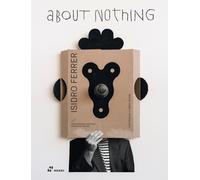 Isidro Ferrer. About nothing - Perez Arteaga M. A. (cur.)