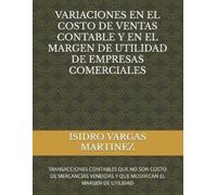 Isidro Vargas M Variaciones En El Costo de Ventas Contable Y En El M (Tascabile)