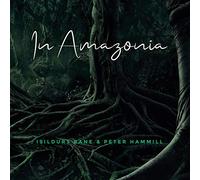 Isildurs Bane & Hammill Peter - In Amazonia