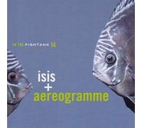 Isis, Aereogramme - In The Fishtank