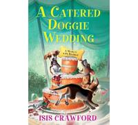 Isis Crawford A Catered Doggie Wedding (Tascabile) Mystery With Recipes (#17)