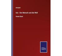 Isis - Der Mensch und die Welt: Vierter Band