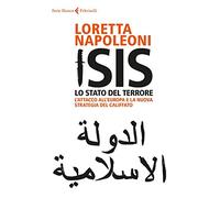 Isis. Lo stato del terrore. L'attacco all'Europa e la nuova strategia del Califfato. Nuova ediz.