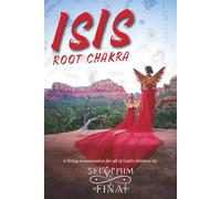Isis Root Chakra: A Living Transmission for All God's Children
