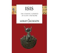 Isis: The Eternal Goddess of Egypt and Rome