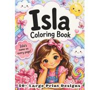 Isla Coloring Book: Personalized Name Gift for Girls Ages 4-8 with 50+ Delightful Large Print Designs, Ballerina Beach and Space Activity Book