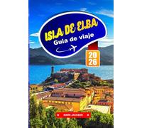 Isla de Elba Guía de Viaje 2026: Explore las aguas cristalinas, los senderos de montaña y el encanto de la isla frente a la costa de la Toscana