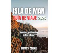ISLA DE MAN GUÍA DE VIAJE 2026: Aventura, patrimonio y belleza isleña