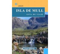 ISLA DE MULL GUÍA DE VIAJE: Todo lo que necesitas saber antes de ir “Su mejor compañero de viaje”