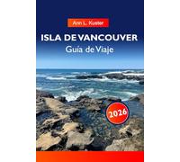 ISLA DE VANCOUVER Guía de Viaje 2026: Descubra impresionantes playas, majestuosas montañas, encantadores pueblos y aventuras al aire libre en la joya escondida de la Columbia Británica