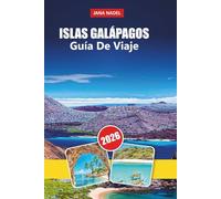 ISLA GALÁPAGOS GUÍA DE VIAJE 2026: Vida silvestre inolvidable, aventuras en la isla, aguas cristalinas, viajes ecológicos y consejos de expertos para explorar la maravilla natural de Ecuador