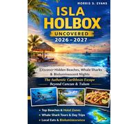 Isla Holbox Uncovered 2026-2027: Discover Hidden Beaches, Whale Sharks & Bioluminescent Nights: The Authentic Caribbean Escape Beyond Cancun & Tulum