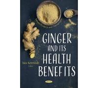 Isla Kermode Ginger and its Health Benefits (Tascabile)