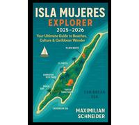 Isla Mujeres Explorer 2025-2026: Your Ultimate Guide to Beaches, Culture & Caribbean Wonder