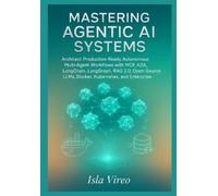 Isla Vireo Mastering Agentic AI Systems (Tascabile)