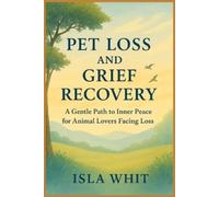 Isla Whit Pet Loss and Grief Recovery (Tascabile)