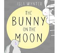 Isla Wynter The Bunny on the Moon (Copertina rigida)