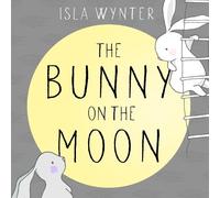 Isla Wynter The Bunny on the Moon (Tascabile)