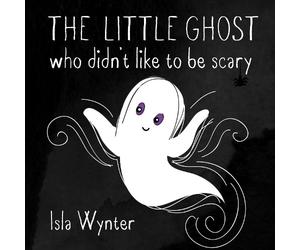 Isla Wynter The Little Ghost Who Didn't Like to Be Scary (Copertina rigida)
