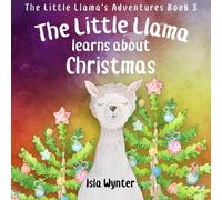 Isla Wynter The Little Llama Learns About Christmas (Copertina rigida)