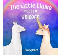 Isla Wynter The Little Llama Meets a Unicorn (Copertina rigida)