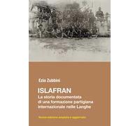 Islafran. La storia documentata di una formazione partigiana internazionale nelle Langhe