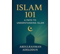 Islam 101: A Path to Understanding Islam: 2