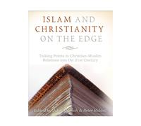 Islam and Christianity on the Edge: Talking Points in Christian-Muslim Rel...