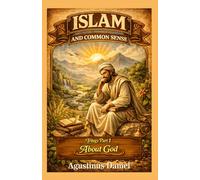 Islam And Common Sense: Trilogy Part 1: About God
