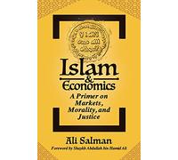 Islam and Economics: A Primer on Markets, Morality, and Justice