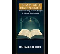 Islam and Human Rights: Reconstructing Islamic Thought in the Age of the UDHR