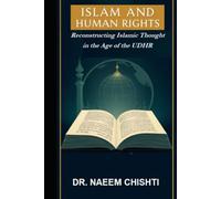 Islam and Human Rights: Reconstructing Islamic Thought in the Age of the UDHR