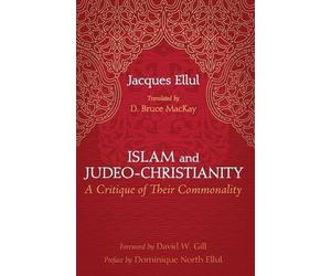 [Islam and Judeo-Christianity: A Critique of Their Commonality] [By: Ellul, Jacques] [August, 2015]