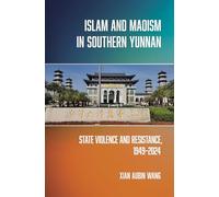Islam and Maoism in Southern Yunnan: State Violence and Resistance, 1949-2024