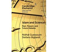 Islam and Science: Past, Present, and Future Debates