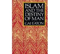 Gai Eaton Islam and the Destiny of Man (Tascabile)