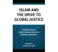Islam and the Drive to Global Justice: Principles of Justice Beyond Dominant Ethnic and Religious Communities