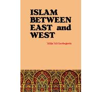 Alija Ali Izetbegovic Islam Between East and West (Tascabile)