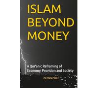 ISLAM BEYOND MONEY: A Qur'anic Reframing of Economy, Provision and Society