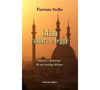 Islam cultura e legge: Storia e dottrina di un castigo divino