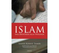 Islam. Dall'apostasia alla violenza - Samir Khalil